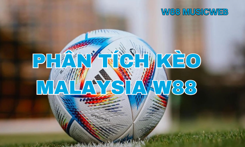 Phân tích kèo Malaysia W88